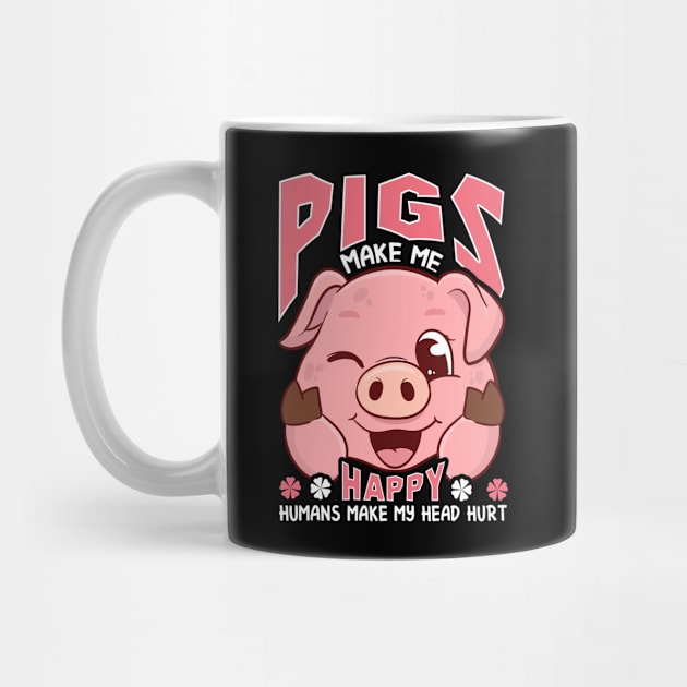 Funny Pigs Make Me Happy Humans Make My Head Hurt by theperfectpresents